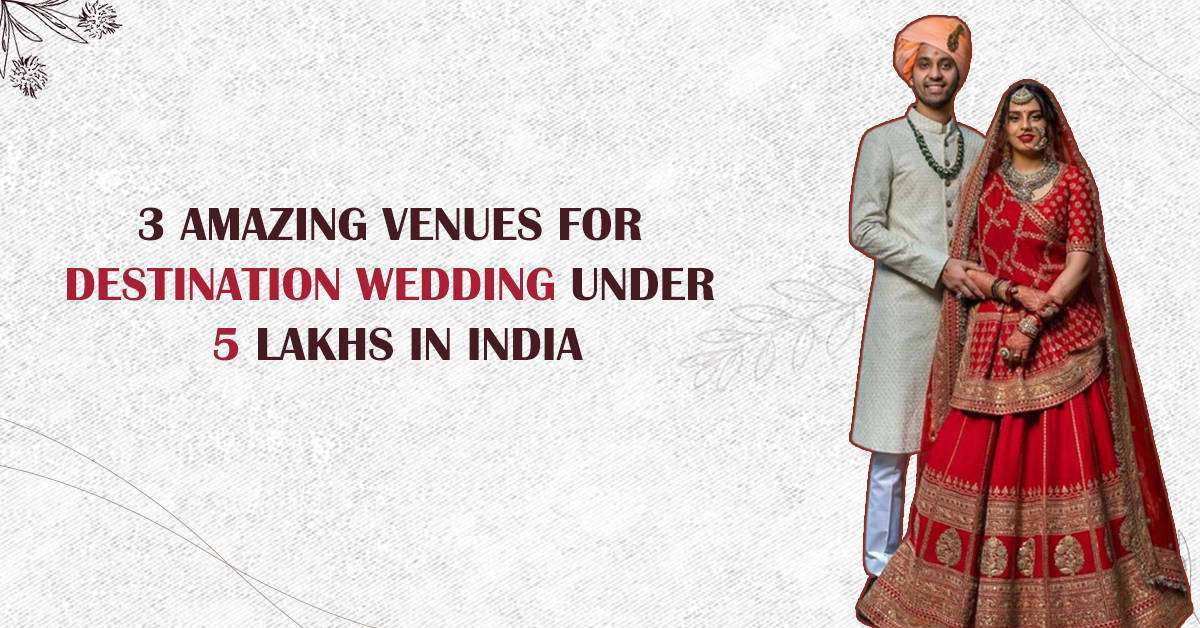 destination wedding under 5 lakhs in India