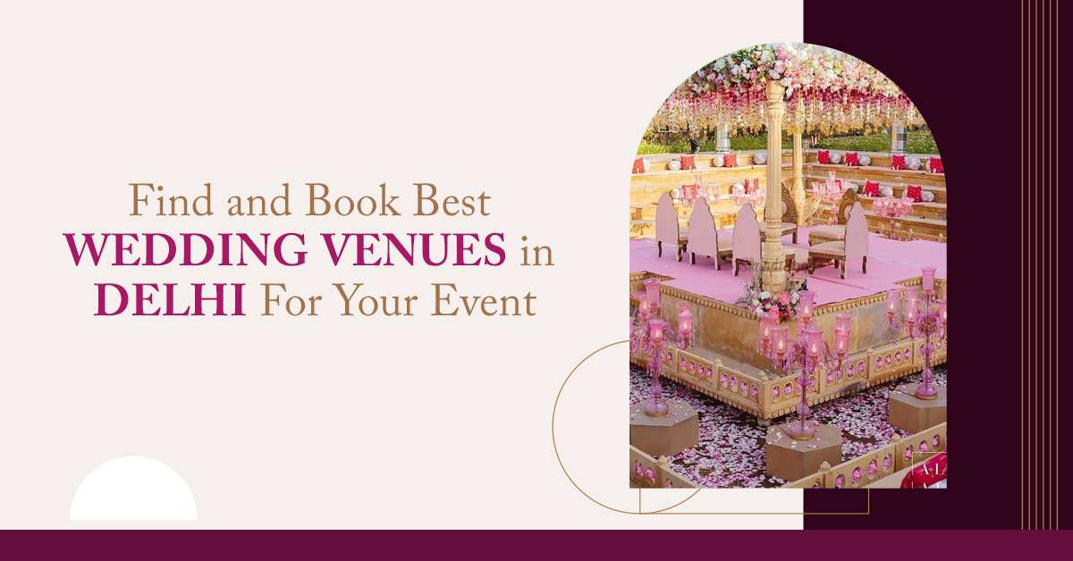 Best Wedding Venues in Delhi